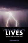 Image for Christ Changing Lives: Digging Deeper Into the Practice of Disciple Investing
