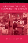 Image for Surviving the State, Remaking the Church: A Sociological Portrait of Christians in Mainland China