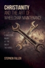 Image for Christianity and the Art of Wheelchair Maintenance