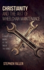 Image for Christianity and the Art of Wheelchair Maintenance