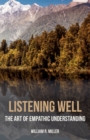 Image for Listening Well: The Art of Empathic Understanding