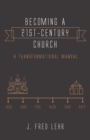 Image for Becoming a 21st-century Church: A Transformational Manual