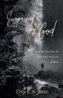 Image for Surprised By God: How and Why What We Think About the Divine Matters