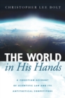 Image for World in His Hands: A Christian Account of Scientific Law and its Antithetical Competitors