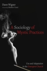 Image for Sociology of Mystic Practices: Use and Adaptation in the Emergent Church