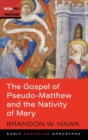Image for The Gospel of Pseudo-Matthew and the Nativity of Mary