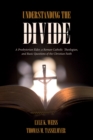 Image for Understanding the Divide: A Presbyterian Elder, a Roman Catholic Theologian, and Basic Questions of the Christian Faith