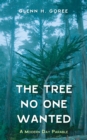 Image for Tree No One Wanted: A Modern Day Parable