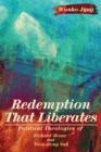 Image for Redemption That Liberates: Political Theologies of Richard Mouw and Nam-dong Suh