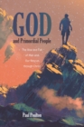 Image for God and Primordial People: The Rise and Fall of Man and Our Rescue Through Christ