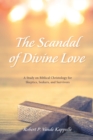 Image for Scandal of Divine Love: A Study On Biblical Christology for Skeptics, Seekers, and Survivors