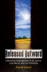 Image for Released Outward: Liberating Congregations to Do Justice, Love Mercy, and Live Faithfully