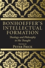 Image for Bonhoeffer&#39;s Intellectual Formation