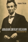 Image for Abraham Lincoln&#39;s Religion: An Essay On One Man&#39;s Faith