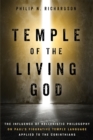 Image for Temple of the Living God: The Influence of Hellenistic Philosophy On Paul&#39;s Figurative Temple Language Applied to the Corinthians