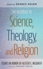 Image for The Interface of Science, Theology, and Religion