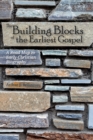 Image for Building Blocks of the Earliest Gospel: A Road Map to Early Christian Biography