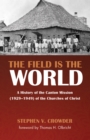 Image for Field Is the World: A History of the Canton Mission (1929-1949) of the Churches of Christ