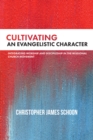 Image for Cultivating an Evangelistic Character: Integrating Worship and Discipleship in the Missional Church Movement