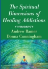Image for The Spiritual Dimensions of Healing Addictions