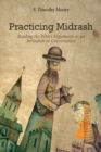 Image for Practicing Midrash: Reading the Bible&#39;s Arguments As an Invitation to Conversation