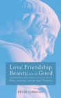 Image for Love, Friendship, Beauty, and the Good
