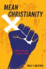Image for Mean Christianity: Finding Our Way Back to Christ&#39;s Likeness