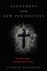 Image for Atonement and the New Perspective: The God of Israel, Covenant, and the Cross