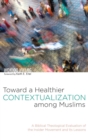 Image for Toward a Healthier Contextualization among Muslims