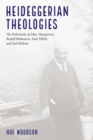 Image for Heideggerian Theologies: The Pathmarks of John Macquarrie, Rudolf Bultmann, Paul Tillich, and Karl Rahner