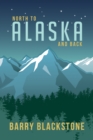 Image for North to Alaska and Back