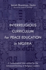 Image for Interreligious Curriculum for Peace Education in Nigeria: A Praxeological Intervention for the Advanced Training of Religious Leaders