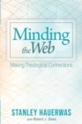 Image for Minding the Web: Making Theological Connections