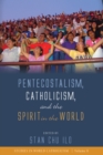 Image for Pentecostalism, Catholicism, and the Spirit in the World