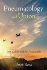Image for Pneumatology and Union: John Calvin and the Pentecostals