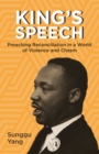 Image for King&#39;s Speech: Preaching Reconciliation in a World of Violence and Chasm