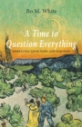 Image for Time to Question Everything: Embracing Good News and Bad Days