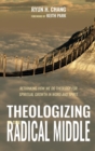 Image for Theologizing in the Radical Middle