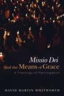 Image for Missio Dei and the Means of Grace: A Theology of Participation