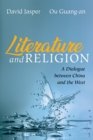 Image for Literature and Religion: A Dialogue between China and the West