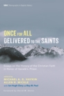 Image for Once for All Delivered to the Saints: Essays on the History of the Christian Faith in Honor of Gerald L. Priest