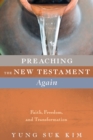 Image for Preaching the New Testament Again: Faith, Freedom, and Transformation