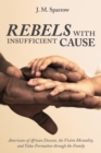 Image for Rebels With Insufficient Cause: Americans of African Descent, the Victim Mentality, and Value Formation Through the Family
