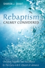 Image for Rebaptism Calmly Considered: Christian Initiation and Resistance In The Early A.M.E. Church of Jamaica