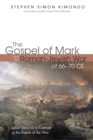 Image for Gospel of Mark and the Roman-jewish War of 66-70 Ce: Jesus&#39; Story As a Contrast to the Events of the War