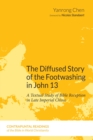 Image for Diffused Story of the Footwashing in John 13: A Textual Study of Bible Reception in Late Imperial China
