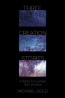 Image for Three Creation Stories: A Rabbi Encounters the Universe