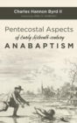 Image for Pentecostal Aspects of Early Sixteenth-century Anabaptism