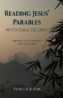 Image for Reading Jesus&#39; Parables With Dao De Jing: Appendix: A New Translation of the Dao De Jing