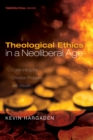 Image for Theological Ethics in a Neoliberal Age: Confronting the Christian Problem With Wealth